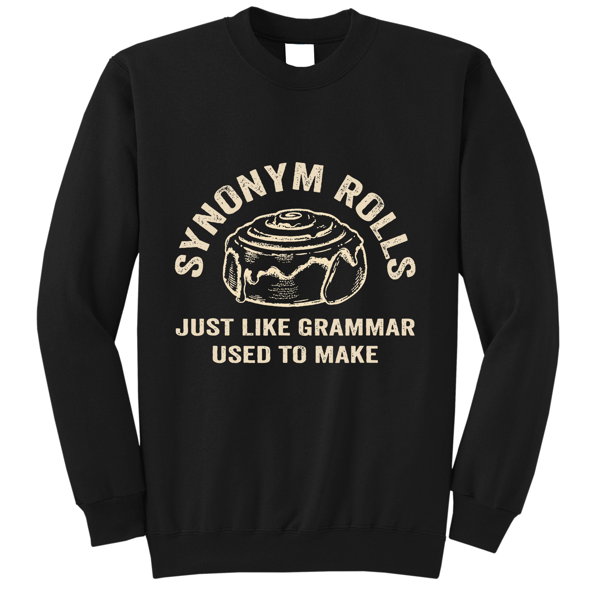 Funny Synonym Rolls Joke Cinnamon Rolls Grammar Pun Teacher Sweatshirt