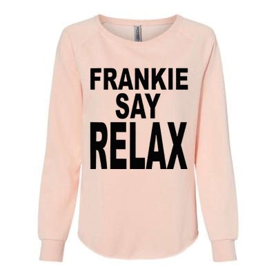 Frankie Say Relax Funny 80s Music Womens California Wash Sweatshirt