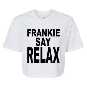 Frankie Say Relax Funny 80s Music Bella+Canvas Jersey Crop Tee