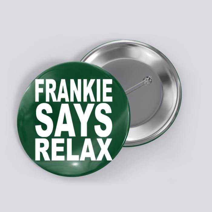 FRANKIE SAYS RELAX Button