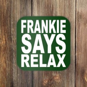 FRANKIE SAYS RELAX Coaster