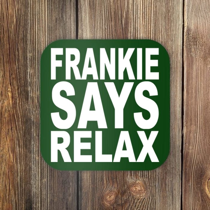 FRANKIE SAYS RELAX Coaster