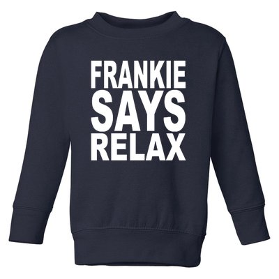 FRANKIE SAYS RELAX Toddler Sweatshirt