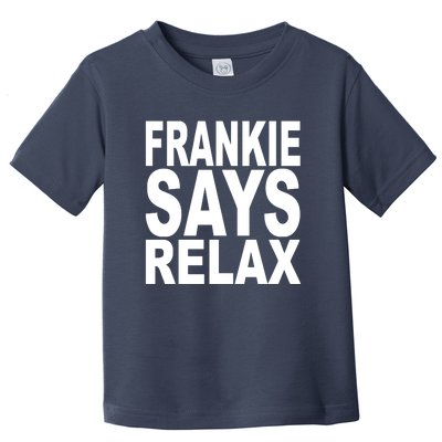 FRANKIE SAYS RELAX Toddler T-Shirt