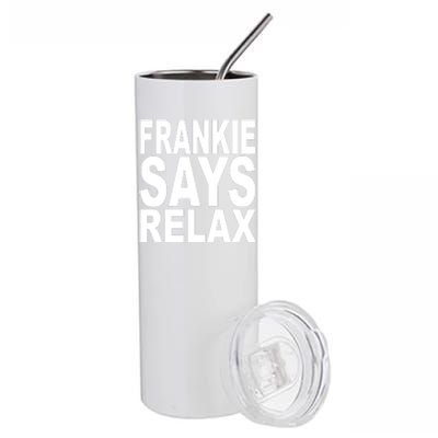 FRANKIE SAYS RELAX Stainless Steel Tumbler