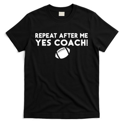 Funny Sport Repeat After Me Yes Coach American Football T-Shirt