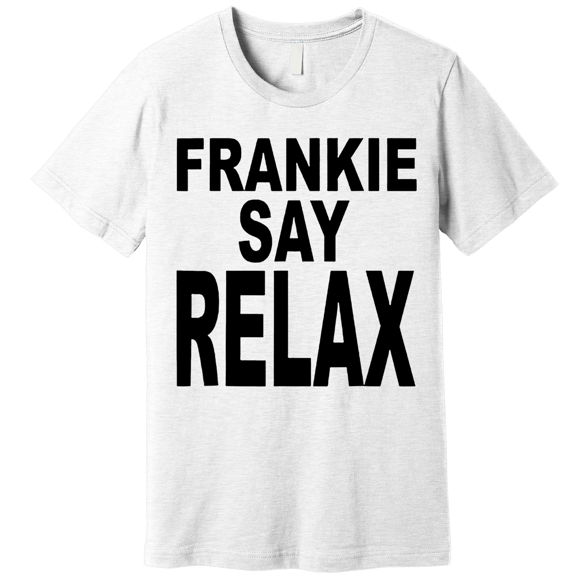 Frankie Say Relax Shirt Funny Retro Vintage Premium T-Shirt
