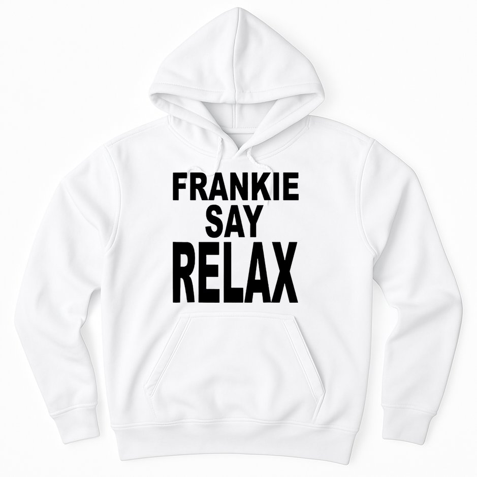 Frankie Say Relax Shirt Funny Retro Vintage Hoodie