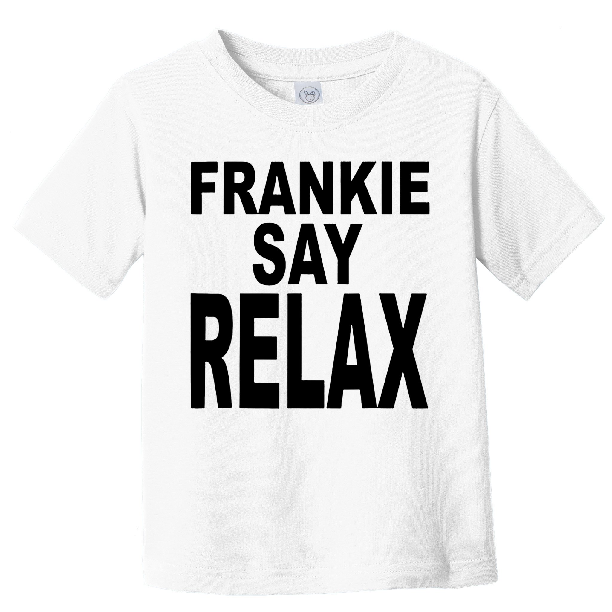 Frankie Say Relax Shirt Funny Retro Vintage Toddler T-Shirt