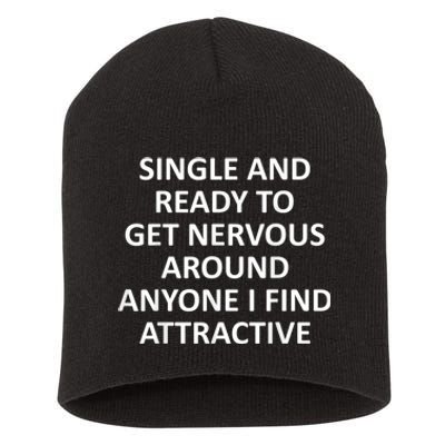 Funny Single Ready To Get Nervous Around Anyone I Find Attractive Short Acrylic Beanie