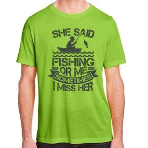 Funny She Said Fishing Or Me Sometimes I Miss Her Adult ChromaSoft Performance T-Shirt