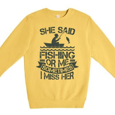 Funny She Said Fishing Or Me Sometimes I Miss Her Premium Crewneck Sweatshirt