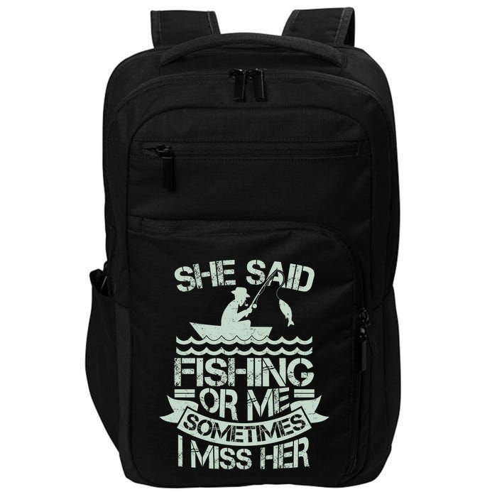 Funny She Said Fishing Or Me Sometimes I Miss Her Impact Tech Backpack