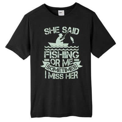 Funny She Said Fishing Or Me Sometimes I Miss Her Tall Fusion ChromaSoft Performance T-Shirt