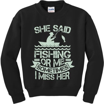 Funny She Said Fishing Or Me Sometimes I Miss Her Kids Sweatshirt