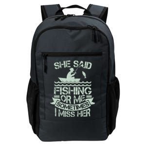 Funny She Said Fishing Or Me Sometimes I Miss Her Daily Commute Backpack