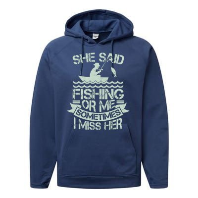 Funny She Said Fishing Or Me Sometimes I Miss Her Performance Fleece Hoodie