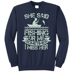 Funny She Said Fishing Or Me Sometimes I Miss Her Sweatshirt