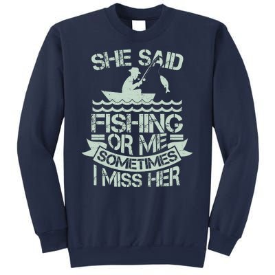 Funny She Said Fishing Or Me Sometimes I Miss Her Sweatshirt