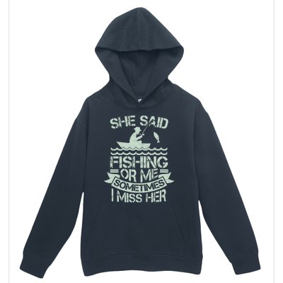 Funny She Said Fishing Or Me Sometimes I Miss Her Urban Pullover Hoodie