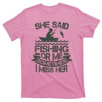 Funny She Said Fishing Or Me Sometimes I Miss Her T-Shirt