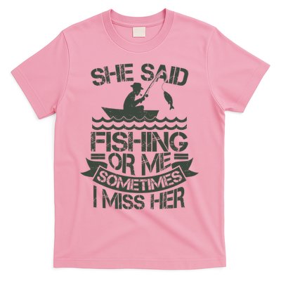 Funny She Said Fishing Or Me Sometimes I Miss Her T-Shirt