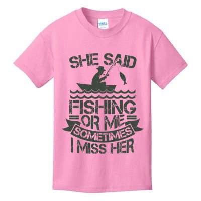 Funny She Said Fishing Or Me Sometimes I Miss Her Kids T-Shirt
