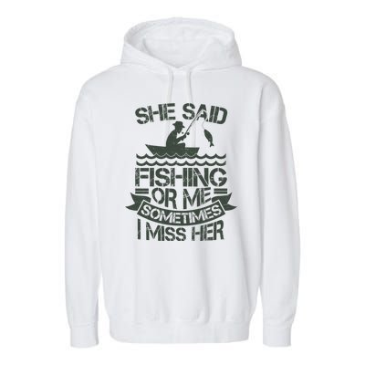 Funny She Said Fishing Or Me Sometimes I Miss Her Garment-Dyed Fleece Hoodie