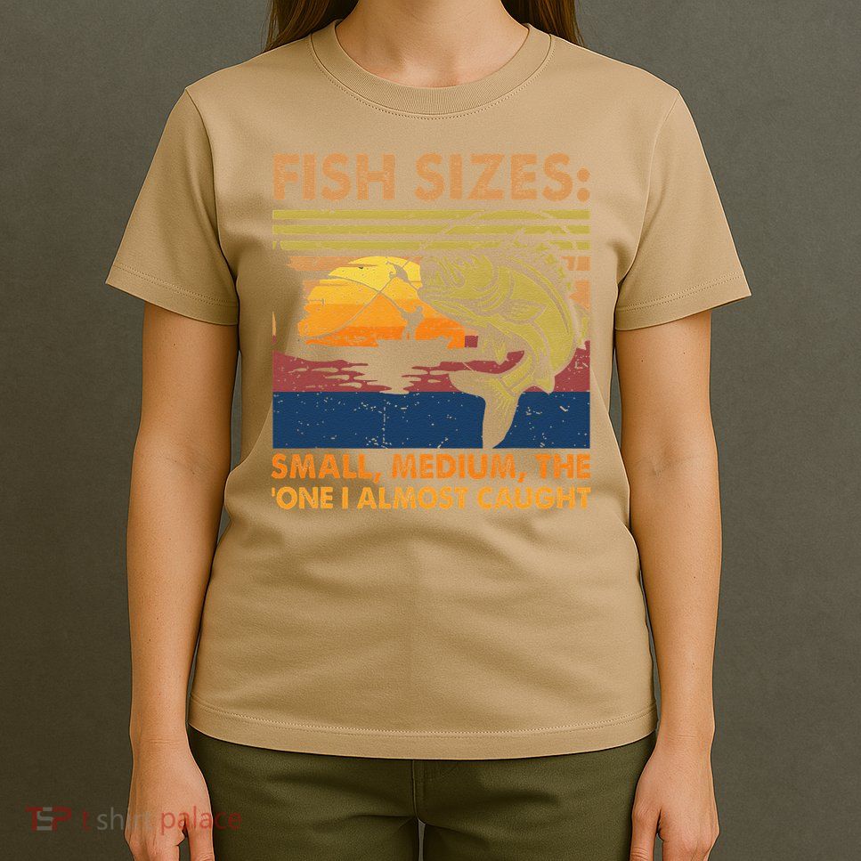 Fish Sizes Small Medium One I Almost Caught Funny T-Shirt