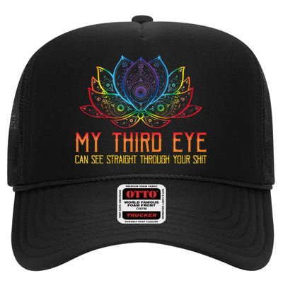 Funny Spiritual Saying Third Eye Sees Through Your Shit High Crown Mesh Back Trucker Hat