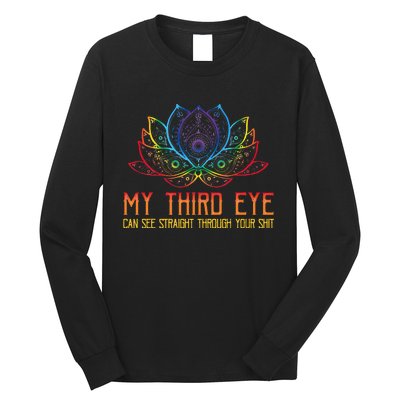 Funny Spiritual Saying Third Eye Sees Through Your Shit Long Sleeve Shirt