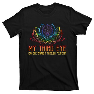 Funny Spiritual Saying Third Eye Sees Through Your Shit T-Shirt