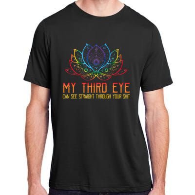 Funny Spiritual Saying Third Eye Sees Through Your Shit Adult ChromaSoft Performance T-Shirt