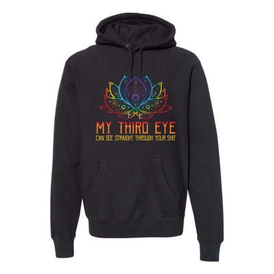 Funny Spiritual Saying Third Eye Sees Through Your Shit Premium Hoodie