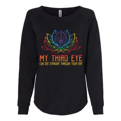 Funny Spiritual Saying Third Eye Sees Through Your Shit Womens California Wash Sweatshirt