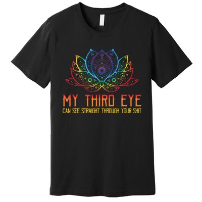 Funny Spiritual Saying Third Eye Sees Through Your Shit Premium T-Shirt