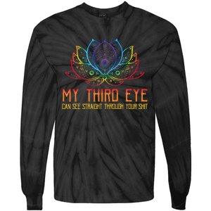 Funny Spiritual Saying Third Eye Sees Through Your Shit Tie-Dye Long Sleeve Shirt