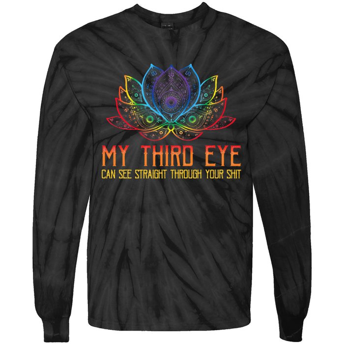 Funny Spiritual Saying Third Eye Sees Through Your Shit Tie-Dye Long Sleeve Shirt