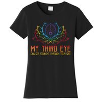 Funny Spiritual Saying Third Eye Sees Through Your Shit Women's T-Shirt