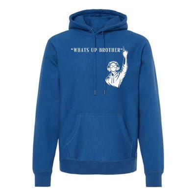 Funny Sketch streamer whats up brother Premium Hoodie