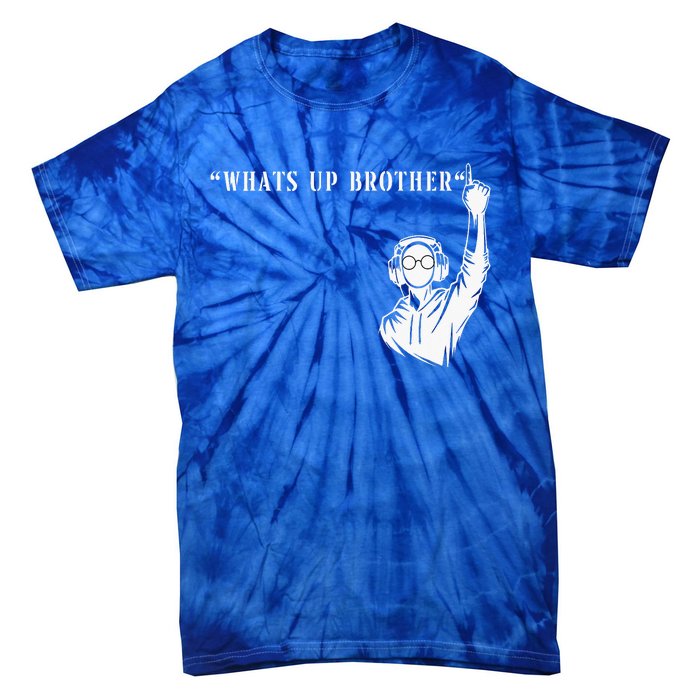 Funny Sketch streamer whats up brother Tie-Dye T-Shirt