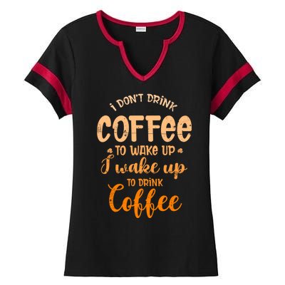 Funny Sarcastic Saying I Do Not Drink Coffee To Wake Up Ladies Halftime Notch Neck Tee