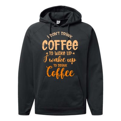 Funny Sarcastic Saying I Do Not Drink Coffee To Wake Up Performance Fleece Hoodie