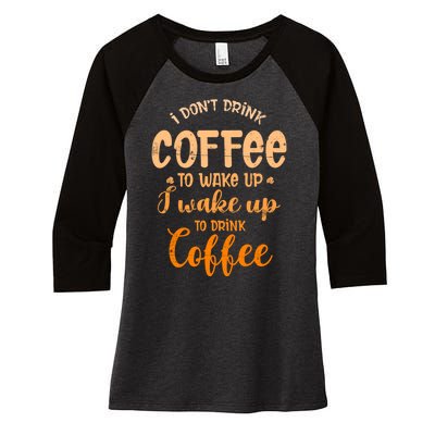 Funny Sarcastic Saying I Do Not Drink Coffee To Wake Up Women's Tri-Blend 3/4-Sleeve Raglan Shirt