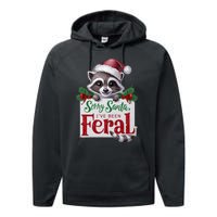 Funny Sorry Santa IVe Been Feral Raccoon Christmas Performance Fleece Hoodie