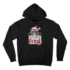 Funny Sorry Santa IVe Been Feral Raccoon Christmas Hoodie