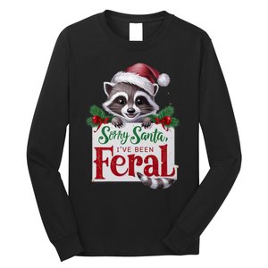 Funny Sorry Santa IVe Been Feral Raccoon Christmas Long Sleeve Shirt