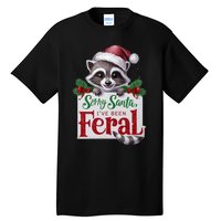 Funny Sorry Santa IVe Been Feral Raccoon Christmas Tall T-Shirt