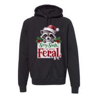 Funny Sorry Santa IVe Been Feral Raccoon Christmas Premium Hoodie