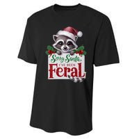 Funny Sorry Santa IVe Been Feral Raccoon Christmas Performance Sprint T-Shirt